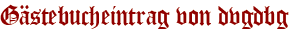 Gästebucheintrag von dvgdbg