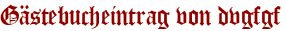 Gästebucheintrag von dvgfgf