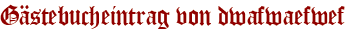 Gästebucheintrag von dwafwaefwef