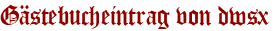 Gästebucheintrag von dwsx