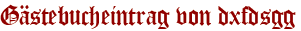 Gästebucheintrag von dxfdsgg
