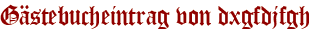 Gästebucheintrag von dxgfdjfgh