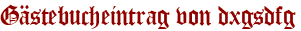 Gästebucheintrag von dxgsdfg