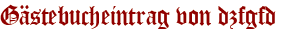 Gästebucheintrag von dzfgfd