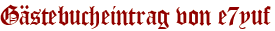Gästebucheintrag von e7yuf