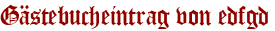 Gästebucheintrag von edfgd