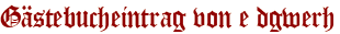 Gästebucheintrag von e dgwerh