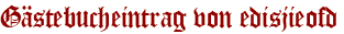 Gästebucheintrag von edisjieofd