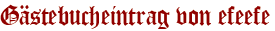 Gästebucheintrag von efeefe