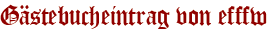 Gästebucheintrag von efffw
