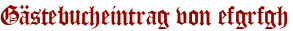 Gästebucheintrag von efgrfgh
