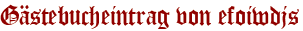 Gästebucheintrag von efoiwdjs