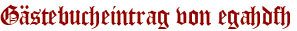 Gästebucheintrag von egahdfh