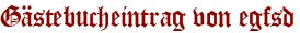 Gästebucheintrag von egfsd