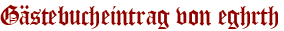 Gästebucheintrag von eghrth