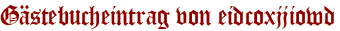 Gästebucheintrag von eidcoxjjiowd
