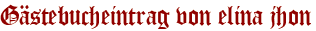 Gästebucheintrag von elina jhon