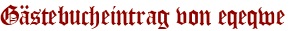 Gästebucheintrag von eqeqwe