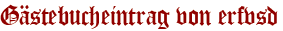 Gästebucheintrag von erfvsd