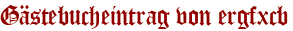 Gästebucheintrag von ergfxcb