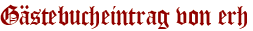 Gästebucheintrag von erh