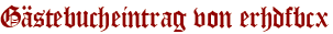 Gästebucheintrag von erhdfbcx