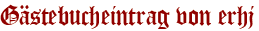 Gästebucheintrag von erhj