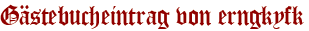 Gästebucheintrag von erngkyfk