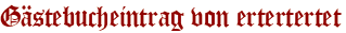 Gästebucheintrag von ertertertet