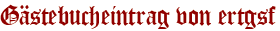Gästebucheintrag von ertgsf