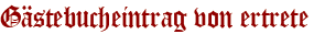 Gästebucheintrag von ertrete
