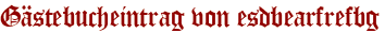 Gästebucheintrag von esdbearfrefbg