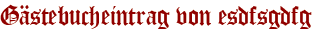 Gästebucheintrag von esdfsgdfg