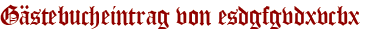 Gästebucheintrag von esdgfgvdxvcbx