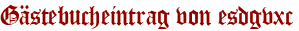 Gästebucheintrag von esdgvxc