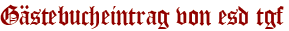 Gästebucheintrag von esd tgf