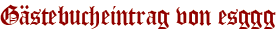 Gästebucheintrag von esggg