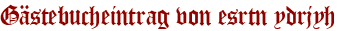 Gästebucheintrag von esrtn ydrjyh
