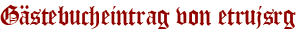 Gästebucheintrag von etrujsrg