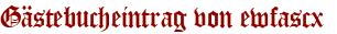 Gästebucheintrag von ewfascx 