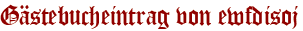 Gästebucheintrag von ewfdisoj