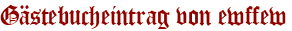 Gästebucheintrag von ewffew