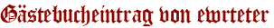 Gästebucheintrag von ewrteter