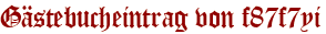 Gästebucheintrag von f87f7yi