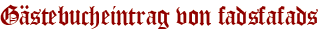 Gästebucheintrag von fadsfafads