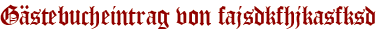 Gästebucheintrag von fajsdkfhjkasfksd