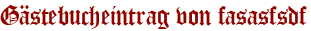 Gästebucheintrag von fasasfsdf