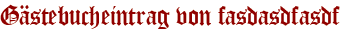 Gästebucheintrag von fasdasdfasdf