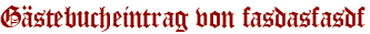 Gästebucheintrag von fasdasfasdf