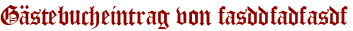 Gästebucheintrag von fasddfadfasdf